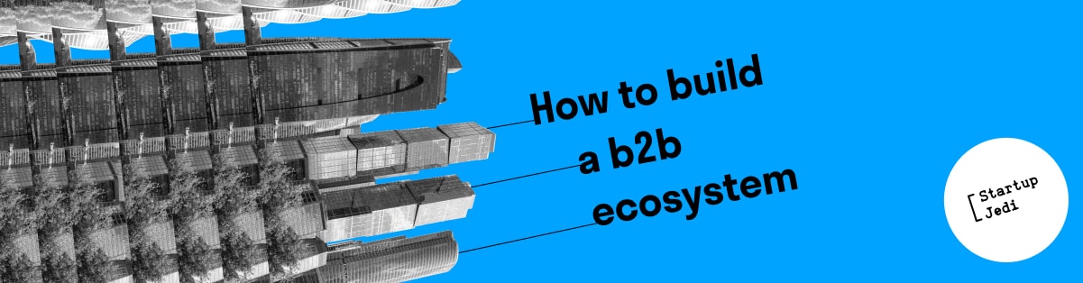 How to build a b2b ecosystem